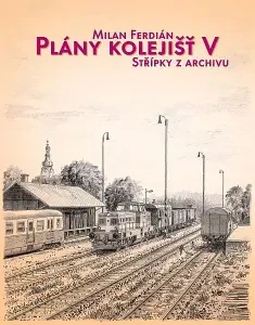 Plány kolejišť V. - Střípky z archivu (kniha)